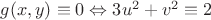 $g(x,y)\equiv 0\Leftrightarrow 3u^2+v^2\equiv 2$