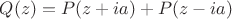 $Q(z) = P(z+ia) + P(z - ia)$