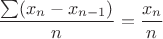 $$\frac {\sum (x_n-x_{n-1})}{n}=\frac {x_n}{n}$$