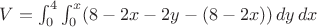 $V = \int_{0}^{4} \int_{0}^{x} (8-2x-2y - (8-2x) ) \,dy\,dx$