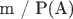 m / P(A)