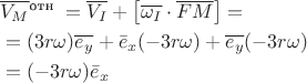 $$
\begin{aligned}
& \overline{V_M}{ }^{\text {отн }}=\overline{V_I}+\left[\overline{\omega_I} \cdot \overline{F M}\right]=\\
& \left.=(3 r \omega) \overline{e_y}+\bar{e}_x(-3 r \omega)+\overline{e_y}(-3 r \omega\right) \\
& =(-3 r \omega) \bar{e}_x
\end{aligned}
$$