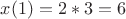 $x(1)=2*3=6$