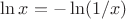 $\ln x = -\ln(1/x)$