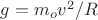 $g=m_ov^2/R$
