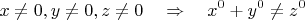 $$ x \ne 0, y \ne 0, z \ne 0 \quad \Rightarrow \quad x^0 + y^0 \ne z^0 $$