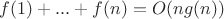 $f(1)+...+f(n)=O(ng(n))$