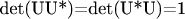 det(UU*)=det(U*U)=1