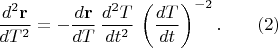 $\dfrac{d^2\mathbf{r}}{dT^2}=-\dfrac{d\mathbf{r}}{dT}\, \dfrac{d^2T}{dt^2}\, \left ( \dfrac{dT}{dt} \right )^{-2}. \qquad(2)$