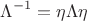 $$\Lambda^{-1}=\eta \Lambda \eta$$