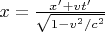 $x = \frac{x' + v t'}{\sqrt{1-v^2/c^2}}$