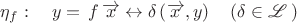 $\eta_{f}:\quad y=\,f\,\overrightarrow{x}\leftrightarrow \delta\left( \overrightarrow{x},y \right)\quad \left( \delta\in \mathscr{L}\: \right)$