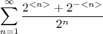 $$\sum_{n=1}^{\infty}\frac{2^{<n>}+2^{-<n>}}{2^n}$$