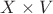 $X\times V$