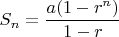 $\displaystyle S_n = \frac{a(1 - r^n)}{1 - r}$