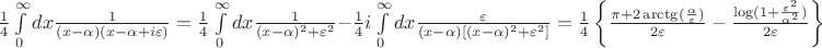 $\frac{1}{4}\int\limits_0^\infty dx \frac{1}{(x-\alpha)(x-\alpha+i\varepsilon)}=\frac{1}{4}\int\limits_0^\infty dx\frac{1}{(x-\alpha)^2+\varepsilon^2}-\frac{1}{4}i \int\limits_0^\infty dx\frac{\varepsilon}{(x-\alpha)[(x-\alpha)^2+\varepsilon^2]}=\frac{1}{4}\left\{\frac{\pi+2\arctg(\frac{\alpha}{\varepsilon})}{2\varepsilon}-\frac{\log(1+\frac{\varepsilon^2}{\alpha^2})}{2\varepsilon}\right\}$