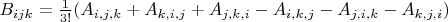 $B_{ijk}=\frac{1}{3!}(A_{i,j,k}+A_{k,i,j}+A_{j,k,i}-A_{i,k,j}-A_{j,i,k}-A_{k,j,i})$