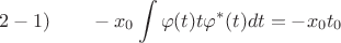 $$2-1)\qquad -x_0\int\varphi(t)t\varphi^*(t)dt=-x_0t_0$$