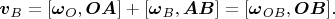 $\boldsymbol v_B=[\boldsymbol\omega_O,\boldsymbol{OA}]+[\boldsymbol\omega_B,\boldsymbol{AB}]=[\boldsymbol\omega_{OB},\boldsymbol{OB}].$