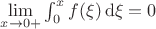 $\lim\limits_{x\to 0+}\int_0^{x}f(\xi)\,\mathrm{d}\xi=0$