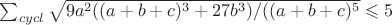 $ \sum _{cycl} \sqrt{9a^2 ((a+b+c)^3+27b^3) /((a+b+c)^5 } \leqslant 5$