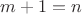 $m+1 = n$ $m+1 = n$