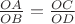 $\frac{OA}{OB}}=\frac{OC}{OD}}$