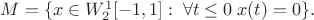 $M=\{x\in W_2^1[-1,1]:\;\forall t\leq0\;x(t)=0\}.$