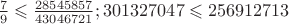 $\frac{7}{9} \leqslant \frac{28545857}{43046721}; 301327047 \leqslant 256912713 $