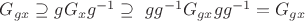 $G_{gx}\supseteq gG_x g^{-1}\supseteq~ gg^{-1}G_{gx} gg^{-1}=G_{gx}$