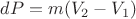 $dP=m(V_2-V_1)$