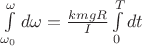$\int\limits_{\omega_0}^{\omega}d\omega=\frac{kmgR}{I}\int\limits_{0}^{T}dt$