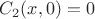 $ C_2(x,0)=0$