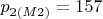 $p_{2(M2)} = 157$