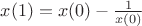 $x(1)=x(0)-\frac{1}{x(0)}$