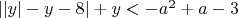 $||y|-y-8|+y<-a^2+a-3$