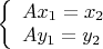 $\left\{ \begin{array}{ll} Ax_1=x_2 \\ Ay_1=y_2 \end{array} \right.$