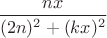 $\dfrac {nx} {(2n)^2 + (kx)^2}$