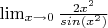 $\lim_{x \to 0} \frac{2 x^2}{sin(x^2)}$