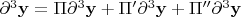 $\partial ^3 {\mathbf{y}} = \Pi \partial ^3 {\mathbf{y}} + \Pi '\partial ^3 {\mathbf{y}} + \Pi ''\partial ^3 {\mathbf{y}}$