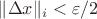 $\|\Delta x\|_i<\varepsilon/2$