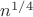 $n^{1/4}$