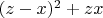 $(z-x)^2+zx$