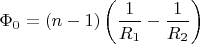 $$\Phi_0 = (n - 1)\left (\frac{1}{R_1} - \frac{1}{R_2} \right)$$
