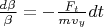 $\frac {d \beta} {\beta} = -\frac {F_t } {m v_y} dt$
