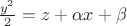$\frac{y^2}2=z+\alpha x+\beta$