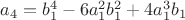 $a_4=b_1^4-6a_1^2b_1^2+4a_1^3b_1$