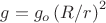 $\[g = g_o \left( {R/r} \right)^2 \]$