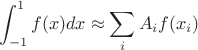 $$\int_{-1}^{1}f(x)dx \approx \sum_i A_if(x_i)$$