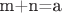 m+n=a